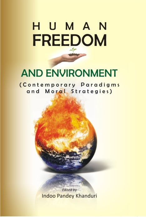 Human Freedom and Environment Contemporary Paradigms and Moral Strategies - Gyan Books 