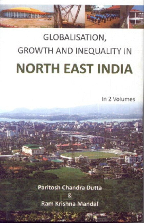 Globalisation, Growth and Inequality in North East India Vol. 2nd - Gyan Books 