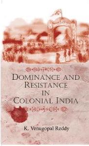 Dominance and Resistance in Colonial India - Gyan Books 