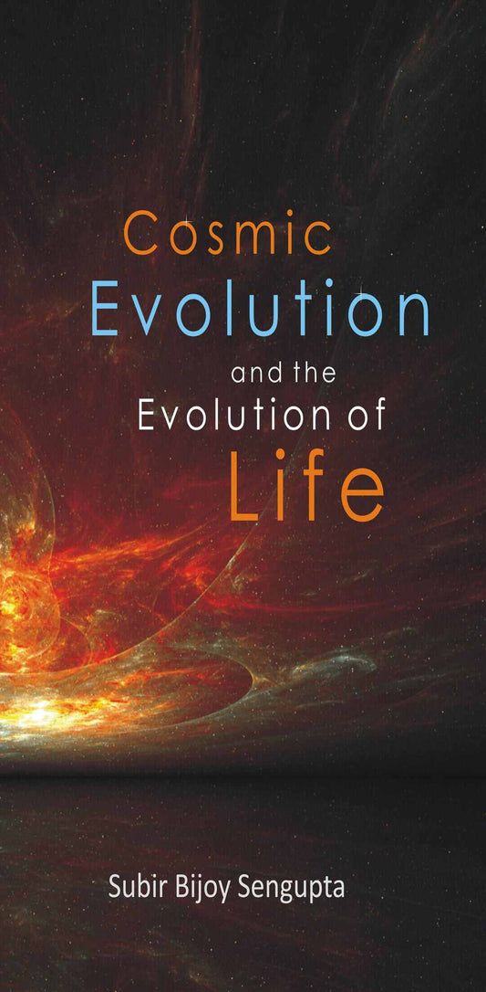 Cosmic Evolution and the Evolution of Life - Gyan Books 