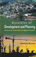 Dynamics of Development and Planning: Mizoram a Comprehensive Regional Analysis - Gyan Books 