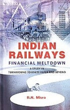 Indian Railways Financial Meltodown: a Study - Gyan Books 