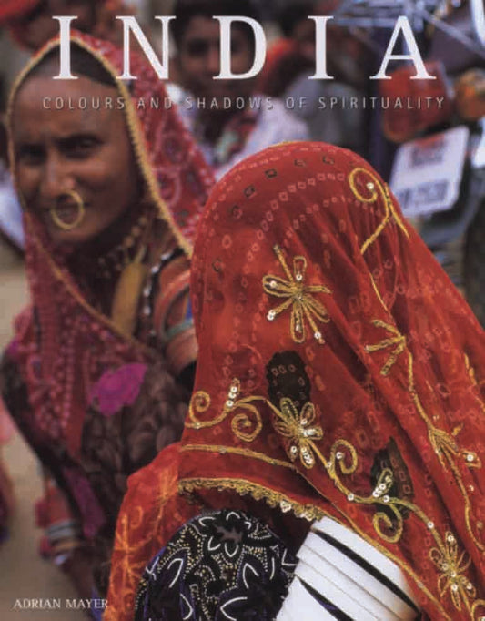 INDIA -Colours and Shadows of Spirituality by Adrian Myer - Om Books 