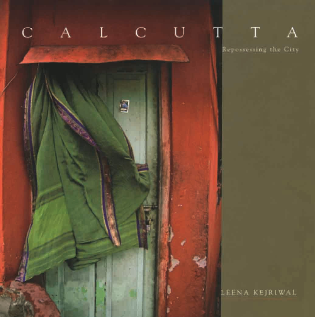 Calcutta : Repossessing the City by Leena Kejriwal - Om Books 