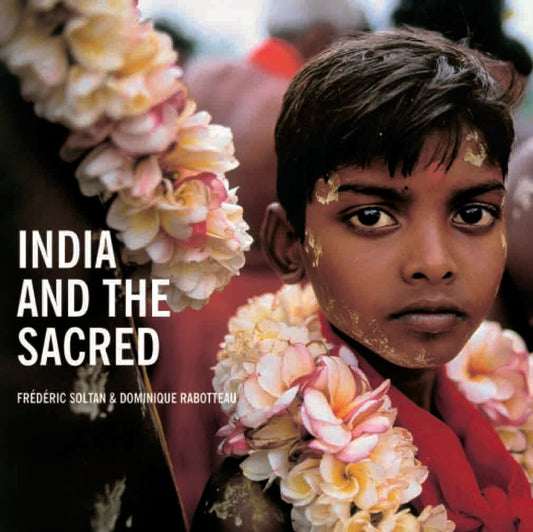 India and The Sacred by Frederic Soltan, Dominique Rabotteau - Om Books - Distacart