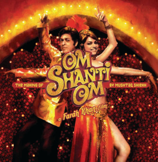 Om Shanti Om : A Farah Khan Film by Mushtaq Shiekh - Om Books 