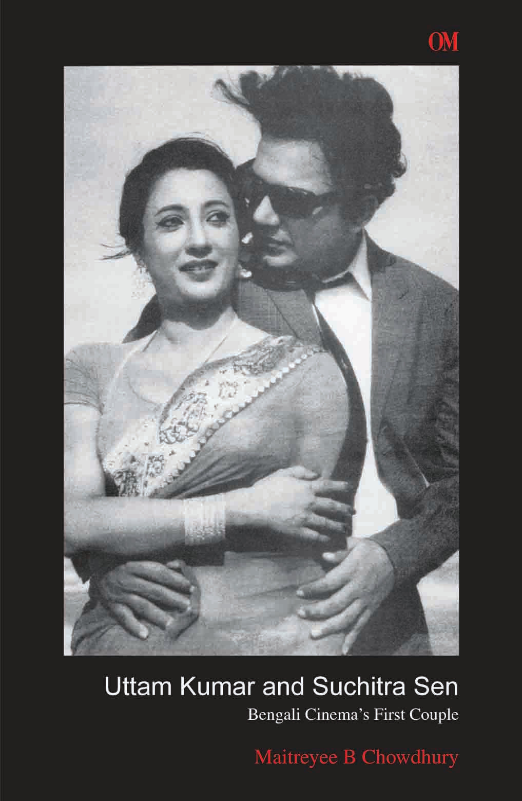 Uttam Kumar and Suchitra Sen by Maitreyee B. Chowdhury - Om Books - Distacart
