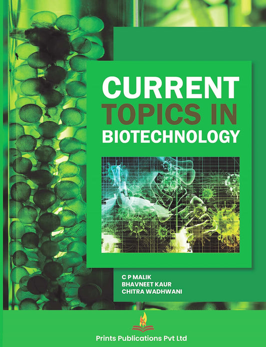 Current Topics In Biotechnology - Bhavneet kaur,C.P MALIK,Chitra Wadhwani