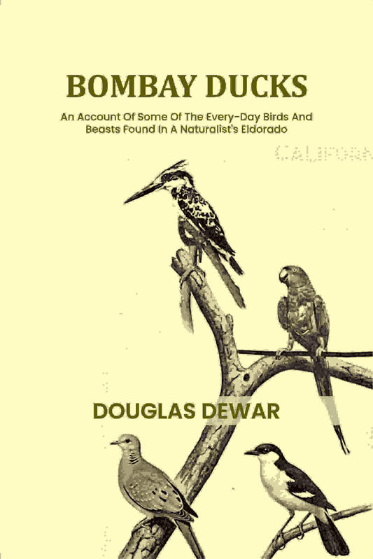 Bombay ducks: An Account Of Some Of The Every-Day Birds And Beasts Found In A Naturalist's Eldorado - Gyan Books