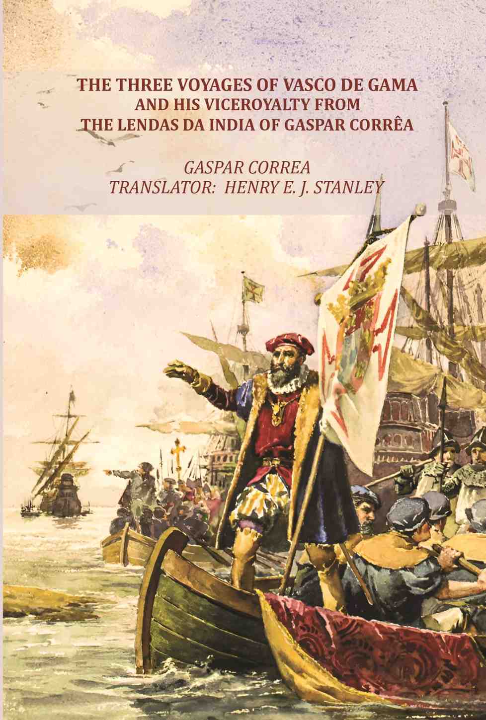 The Three Voyages of Vasco de Gama and his Viceroyalty from the Lendas da India of Gaspar Corrêa - Gyan Books  Grab2Buy Gyan Books Grab2Buy