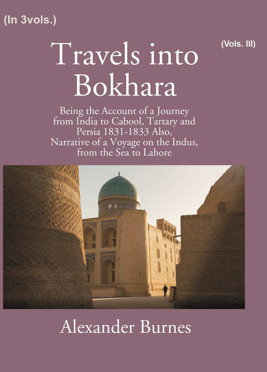 Travels into Bokhara: being the Account of A Journey from India To Cabool, Tartary and Persia 1831-1833 (3rd) - Gyan Books  Grab2Buy Gyan Books Grab2Buy