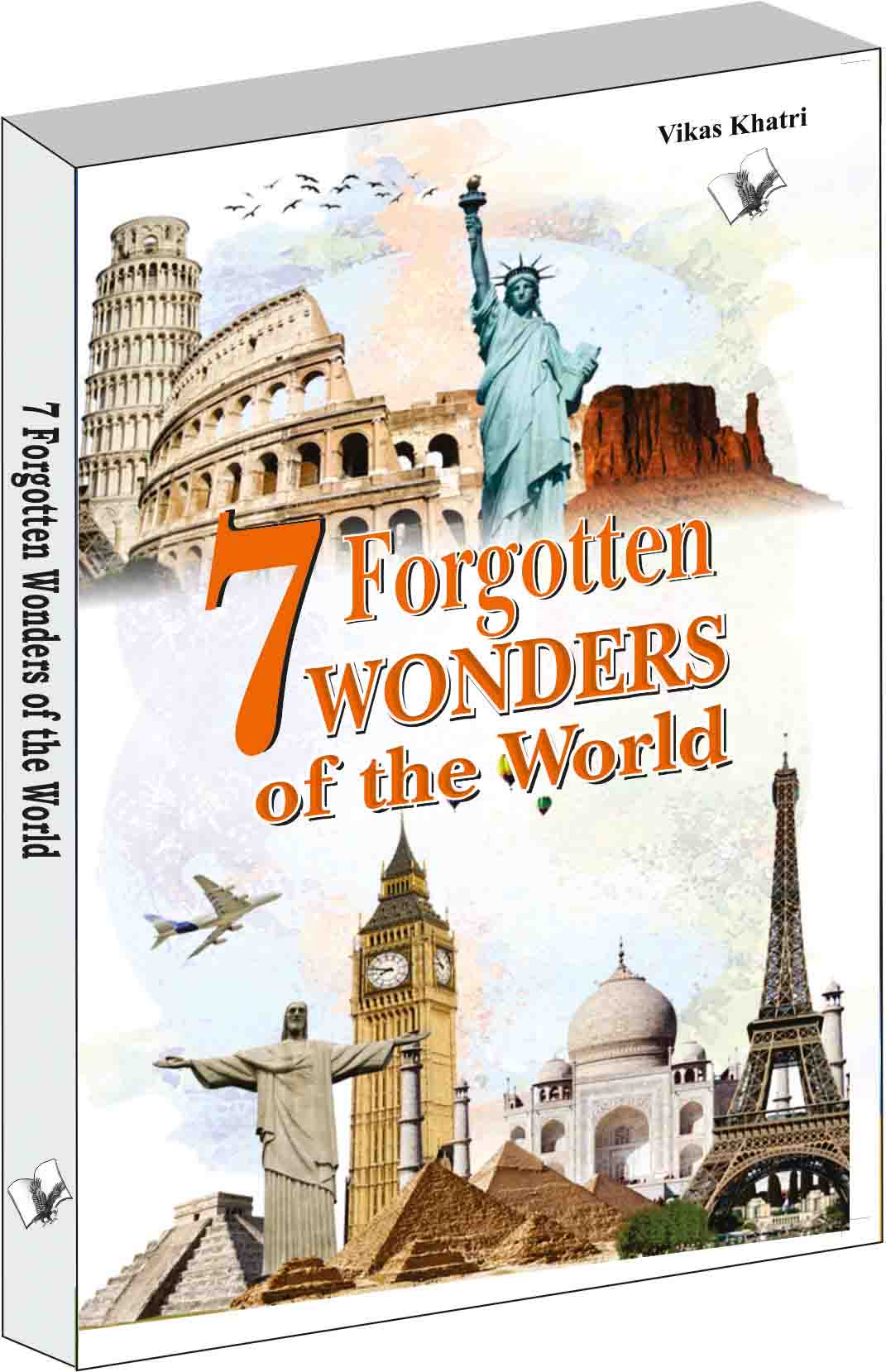 7 Forgotten Wonders of the World by Vikas Khatri 