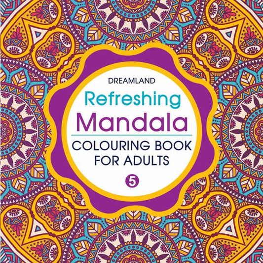 Dreamland Refreshing Mandala - Colouring Book for Adults Book 5
