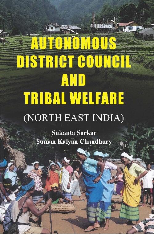 Autonomous District Council and Tribal Welfare (North East India) - Gyan Books 