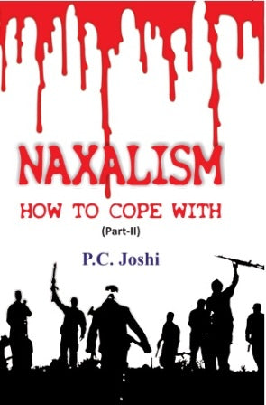 Naxalism How to Cope With (Part- Ii) - Gyan Books 
