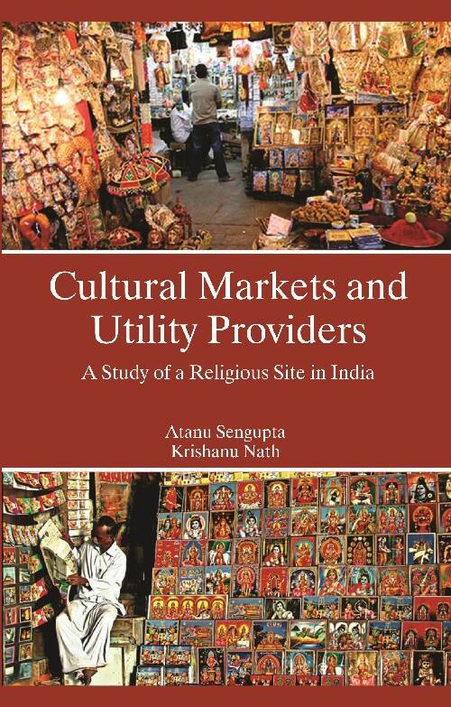 Cultural Markets and Utility Providers a Study of a Religious Site in India - Gyan Books 