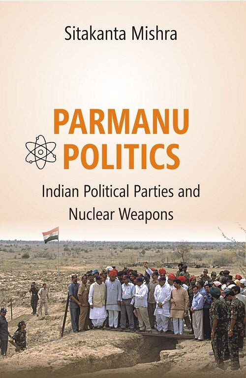 Parmanu Politics: Indian Political Parties and Nuclear Weapons - Gyan Books 