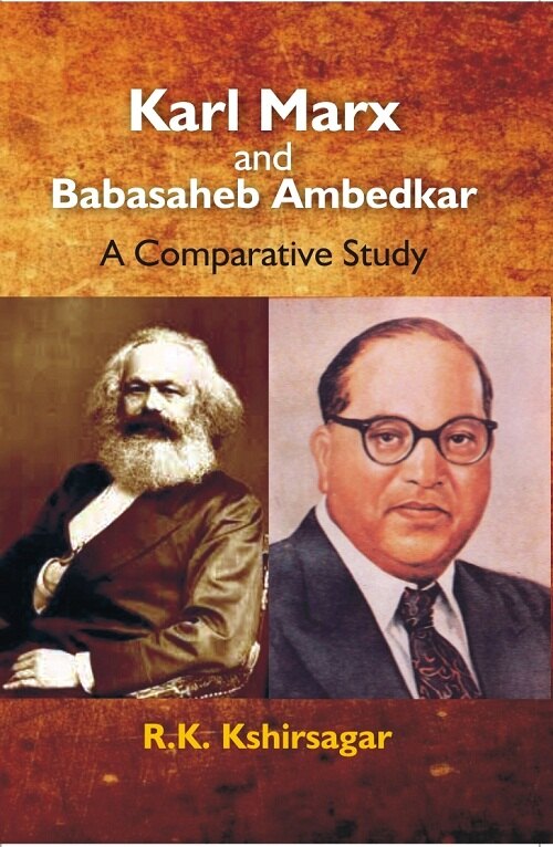 Karl Marx and Babasaheb Ambedkar : a Comparative Study - Gyan Books 