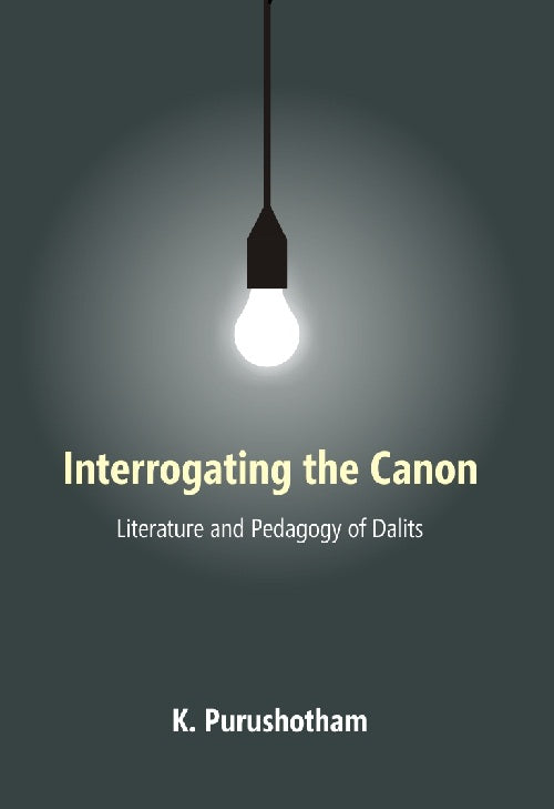 Interrogating the Canon : Literature and Pedagogy of Dalits - Gyan Books 