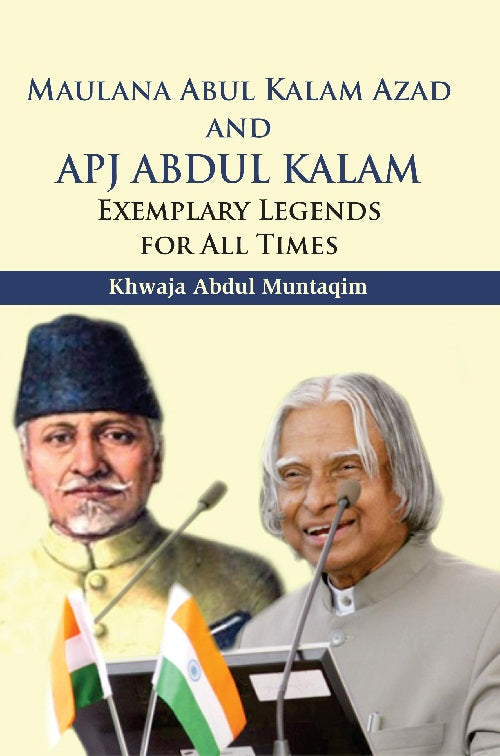 Maulana Abul Kalam Azad and Apj Abdul Kalam : Exemplary Legends For All Times - Gyan Books 