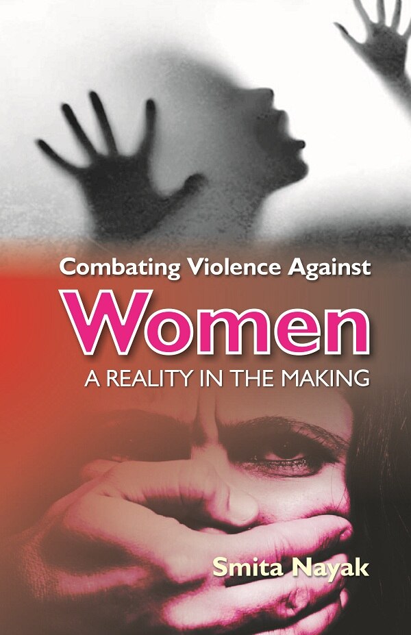 Combating Violence Against Women : a Reality in the Making - Gyan Books 