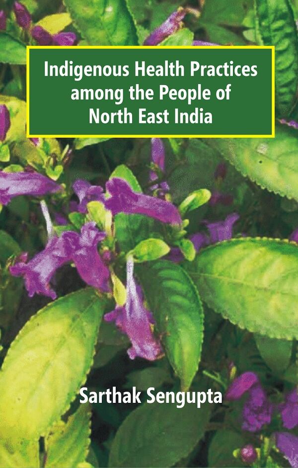 Indigenous Health Practices Among the People of North East India - Gyan Books 
