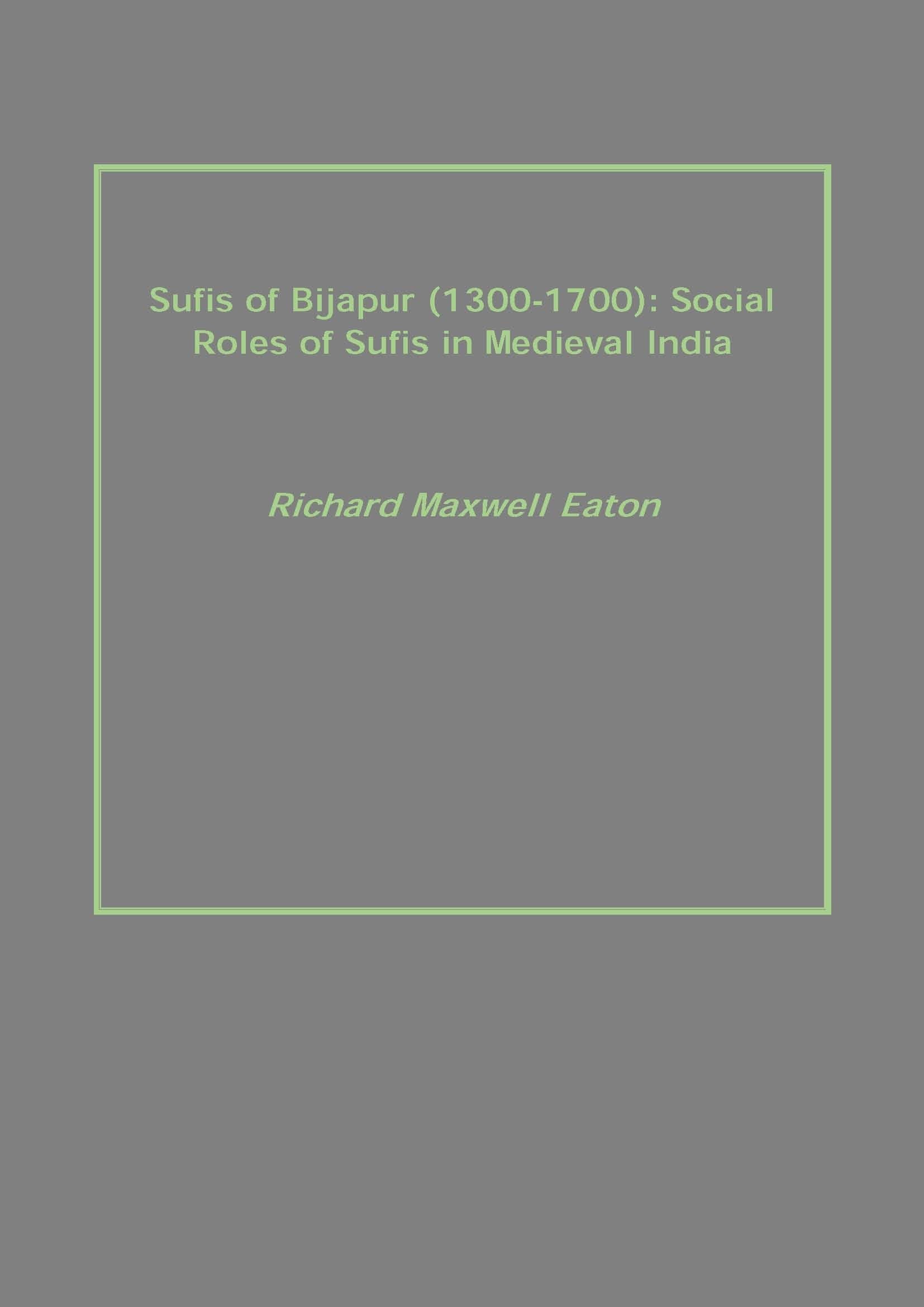 Sufis of Bijapur (1300-1700): Social Roles of Sufis in Medieval India - Gyan Books 