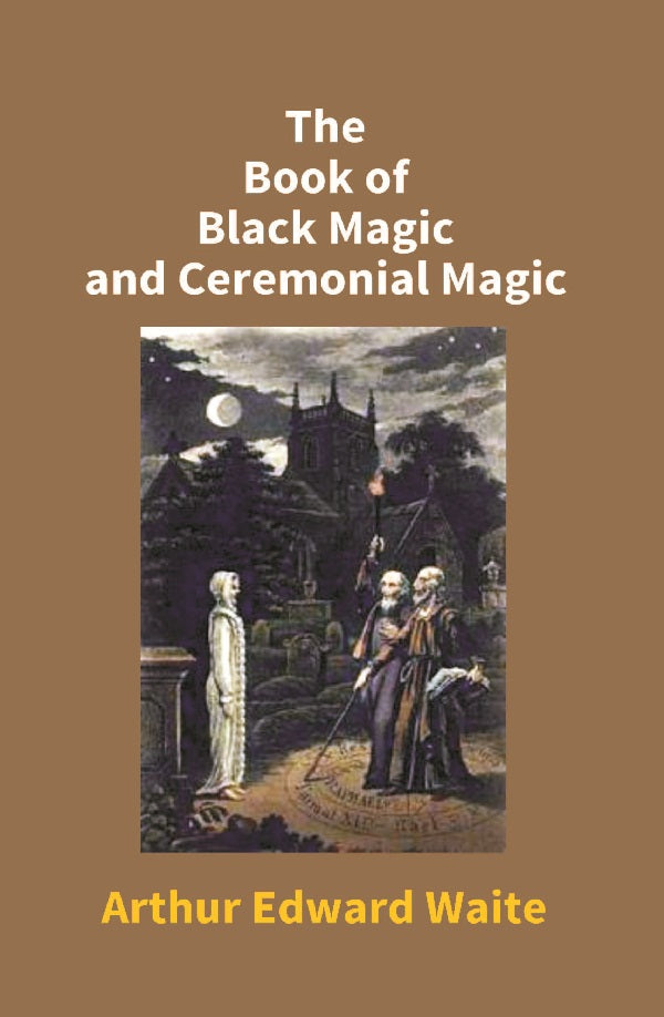The Book of Black Magic and Ceremonial Magic - Gyan Books 
