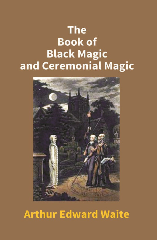 The Book of Black Magic and Ceremonial Magic - Gyan Books 