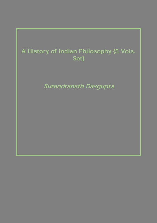 A History of Indian Philosophy 5 Vols. Set - Gyan Books 