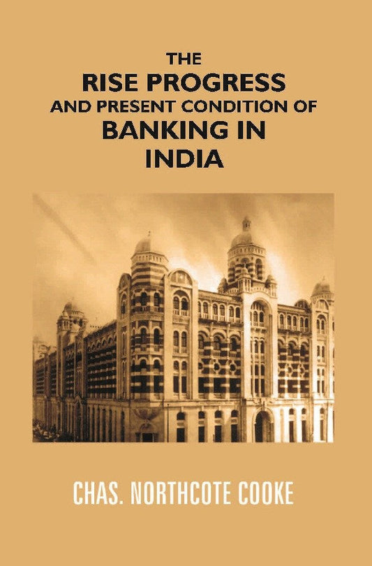 The Rise Progress and Present Condition of Banking in India - Gyan Books 