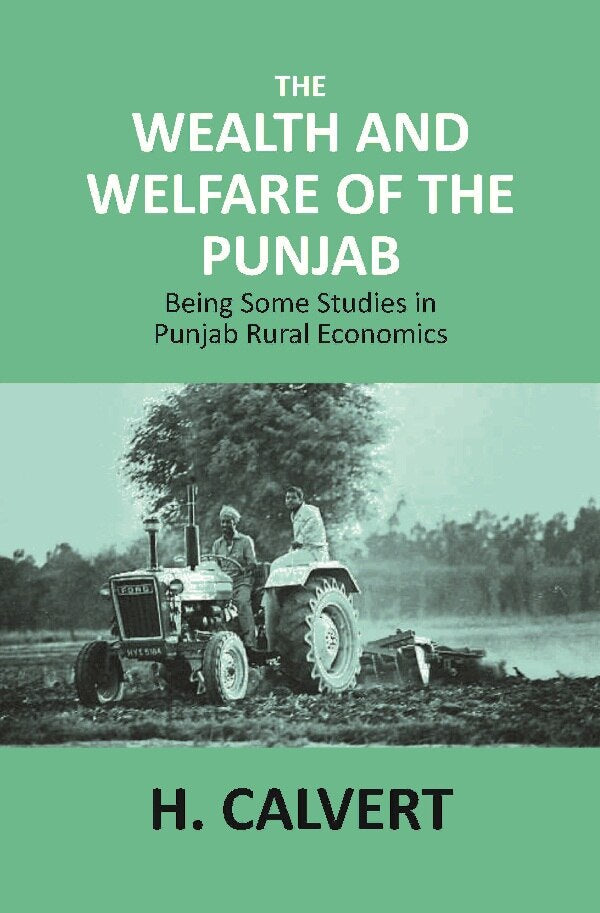 The Wealth and Welfare of the Punjab: Being Some Studies in Punjab Rural Economics - Gyan Books 