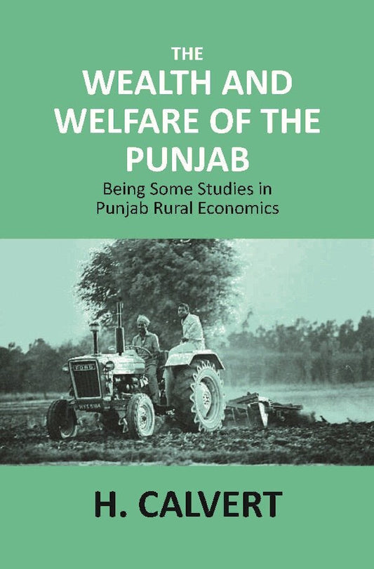 The Wealth and Welfare of the Punjab: Being Some Studies in Punjab Rural Economics - Gyan Books 