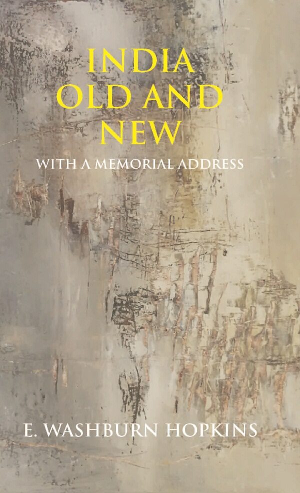 India Old and New: With a Memorial Address - Gyan Books 