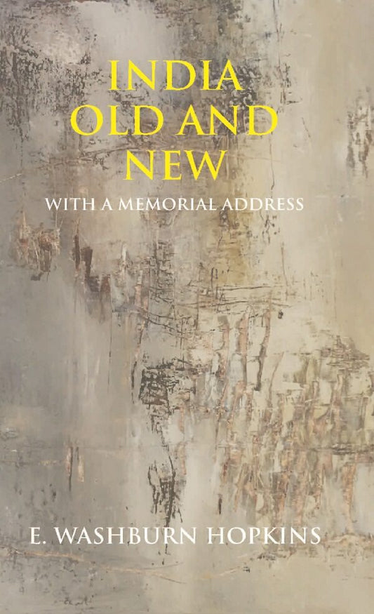 India Old and New: With a Memorial Address - Gyan Books 