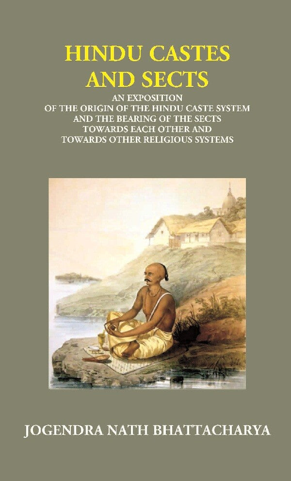 Hindu Castes And Sects: An Exposition Of The Origin Of The Hindu Caste System And The Bearing Of The Sects - Gyan Books 