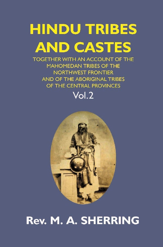 Hindu Tribes And Castes: Together With An Account Of The Mahomedan Tribes Of The North West Vol. 2Nd - Gyan Books 
