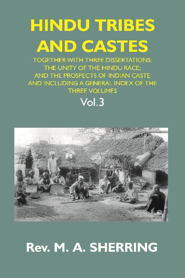Hindu Tribes And Castes: Together With Thhee Dissertations: On The Natural History Of Hindu Caste; Vol. 3Rd - Gyan Books 