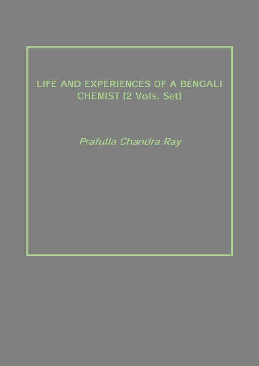 Life and Experiences of a Bengali Chemist 2 Vols. Set - Gyan Books 