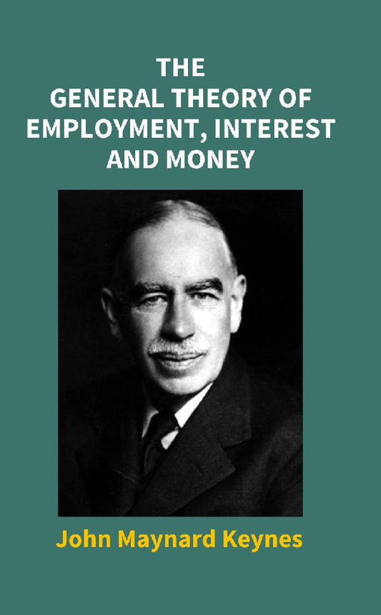The General Theory of Employment, Interest and Money - Gyan Books 