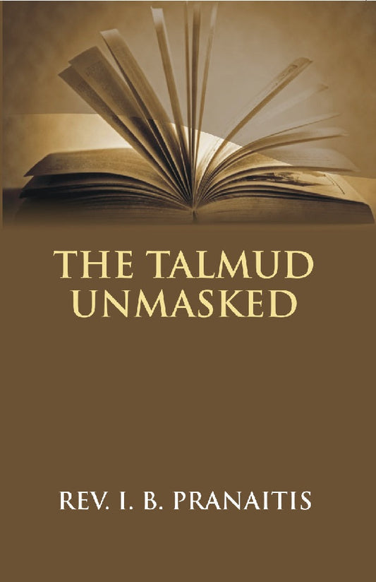 The Talmud Unmasked: the Secret Rabbinical Teachings Concerning Christians - Gyan Books