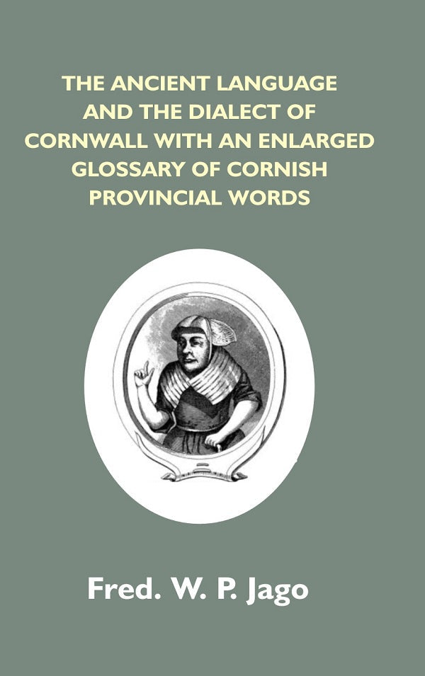 The Ancient Language And The Dialect Of Cornwall With An Enlarged Glossary Of Cornish Provincial Words. - Gyan Books 
