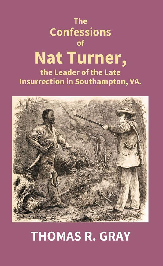 The Confessions of Nat Turner, the Leader of the Late Insurrection in Southampton, Va. - Gyan Books 
