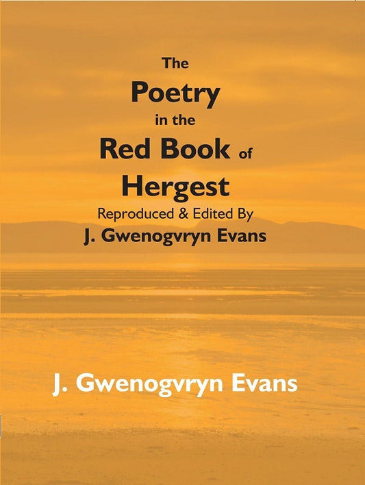 The Poetry in the Red Book of Hergest: Reproduced & Edited By J. Gwenogvryn Evans - Gyan Books 