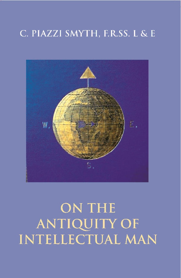 On the Antiquity of Intellectual Man: From a Practical and Astronomical Point of View - Gyan Books 