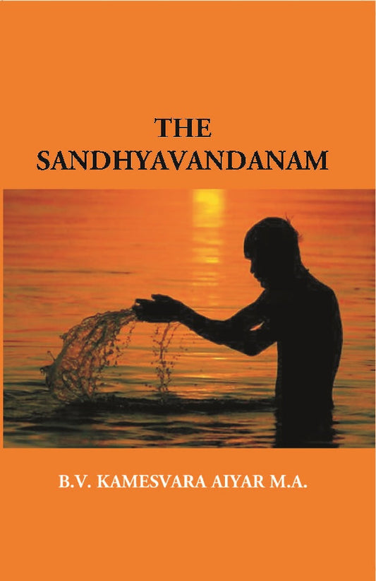 The Sandhyavandanam of Rig Yajus and Sama Vedins: With a Literal Translation an Explanatory Paraphrase and Commentary in English - Gyan Books