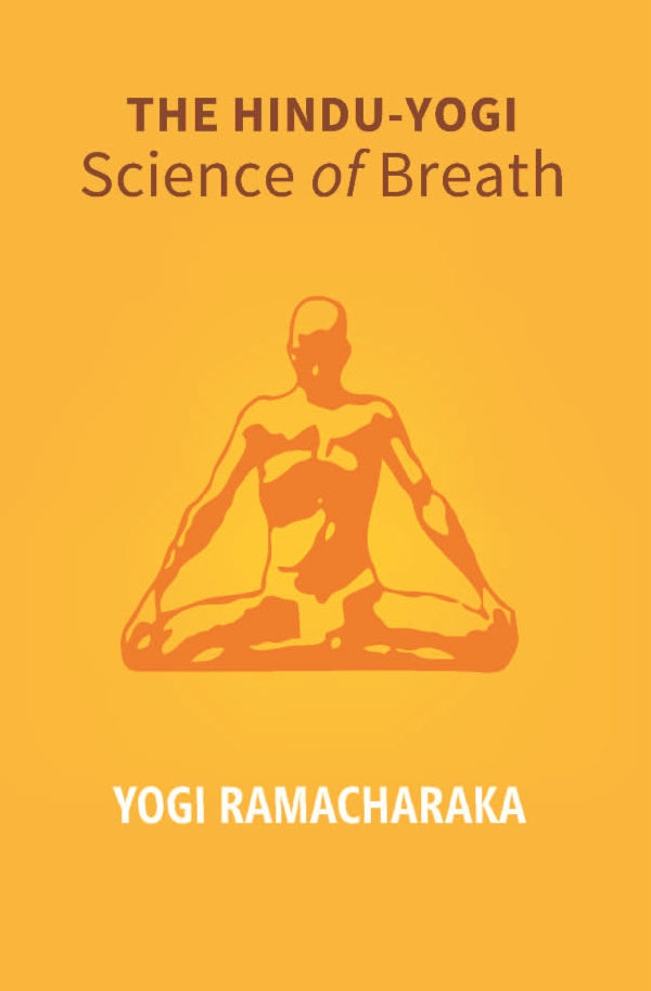 The Hindu - Yogi Science Of Breath: A Complete Manual Of The Oriental Breathing Philosophy Of Physical, - Gyan Books 