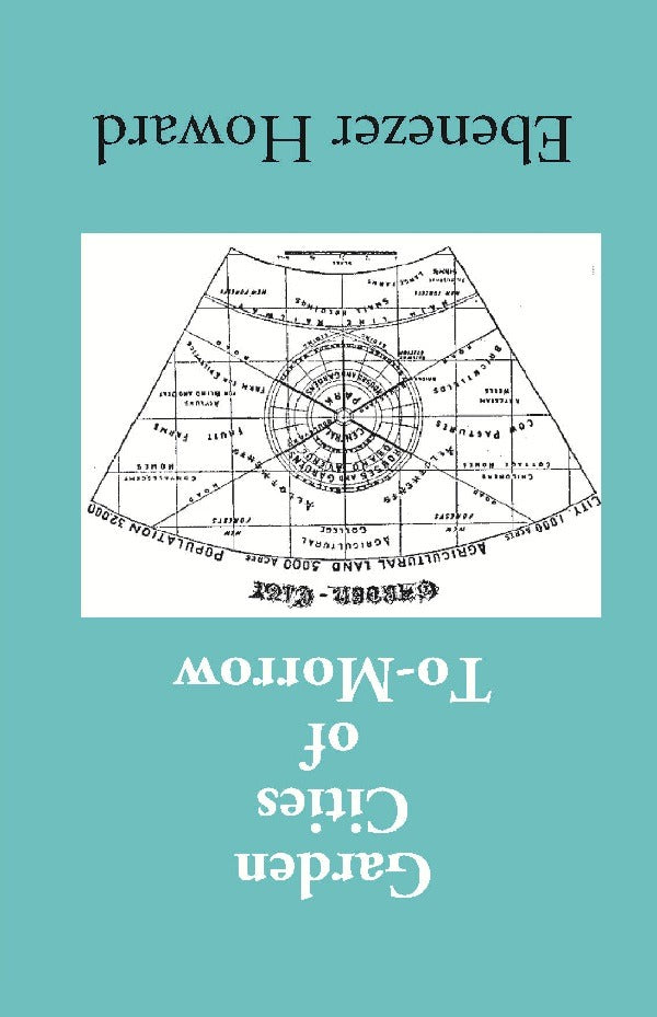 Garden Cities of To-Morrow (Being the Second Edition of “To-Morrow: a Peaceful Path to Real Reform”) - Gyan Books