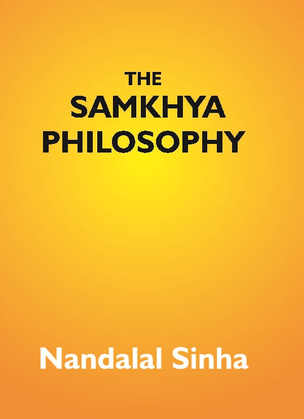 The Samkhya Philosophy: Containing Samkhya-Pravachana Sutram, With The Vritti Of Aniruddha, And The Bhasya - Gyan Books 