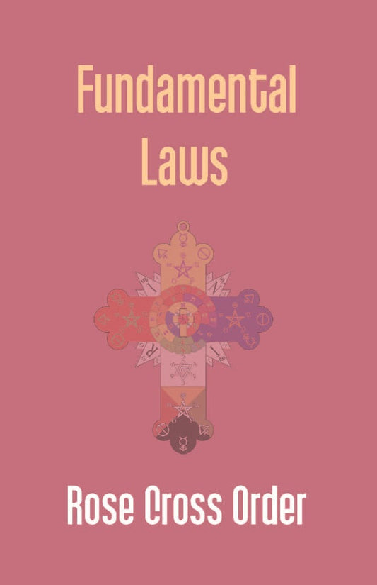 Fundamental Laws: a Report of the 68Th Convocation of the Rose Cross Order - Gyan Books